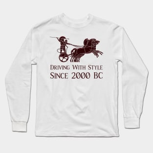 Chariot Shirt - Driving With Style Since 2000 BC Long Sleeve T-Shirt